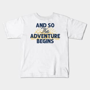 And so the adventure begins Kids T-Shirt